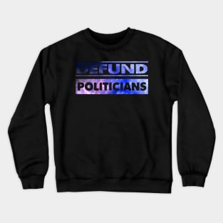 Defund Politicians Libertarian Crewneck Sweatshirt